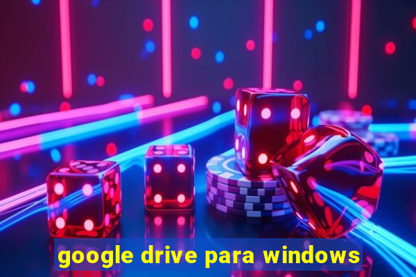 google drive para windows